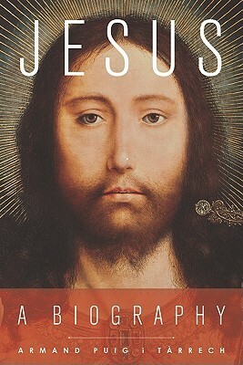 Jesus: A Biography by Armand Puig i Tàrrech