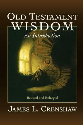 Old Testament Wisdom (Rev by James L. Crenshaw