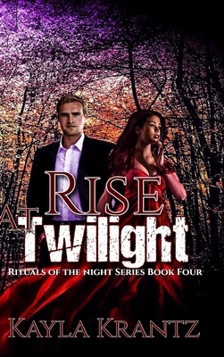Rise at Twilight by Kayla Krantz