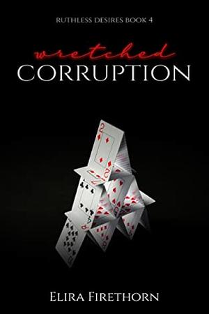 Wretched Corruption  by Elira Firethorn