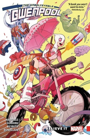 Gwenpool, the Unbelievable, Vol. 1: Believe It by Gurihiru, Christopher Hastings, Danilo Beyruth