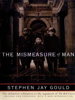 The Mismeasure of Man by Stephen Jay Gould