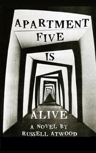 Apartment Five Is Alive by Russell Atwood