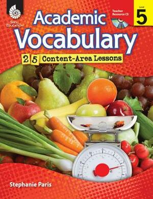 Academic Vocabulary, Level 5: 25 Content-Area Lessons [With CDROM] by Stephanie Paris