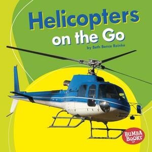 Helicopters on the Go by Beth Bence Reinke