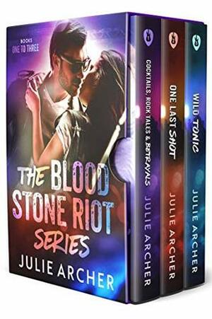 The Blood Stone Riot Series: Cocktails, Rock Tales & Betrayals / One Last Shot / Wild Tonic by Julie Archer