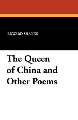 The Queen of China and Other Poems by Edward Shanks
