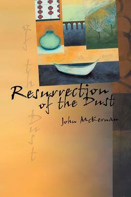 Resurrection of the Dust by John McKernan