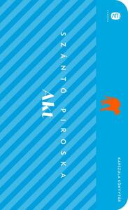 Akt: válogatott írások by Szántó Piroska