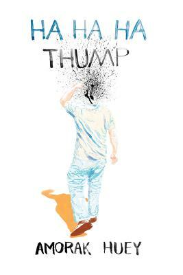 Ha Ha Ha Thump by Amorak Huey