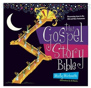 The Gospel Story Bible: Discovering Jesus in the Old and New Testaments by A.E. Macha, Marty Machowski