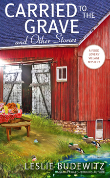 Carried to the Grave and Other Stories: A Food Lovers Village Mystery by Leslie Budewitz