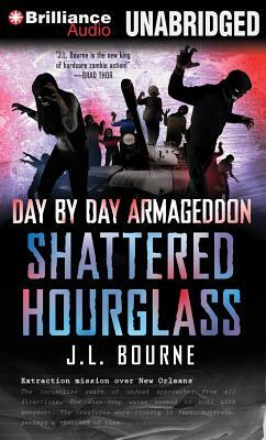 Day by Day Armageddon: Shattered Hourglass by J.L. Bourne