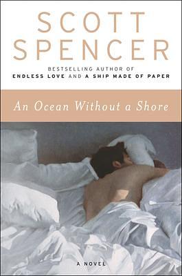 An Ocean Without a Shore: A Novel by the Author of Endless Love by Scott Spencer, Scott Spencer