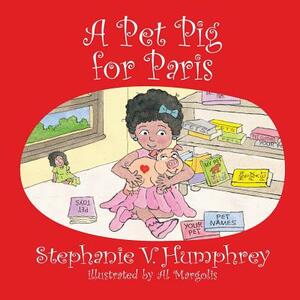 A Pet Pig for Paris by Al Margolis, Stephanie V. Humphrey