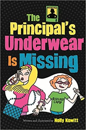 The Principal's Underwear Is Missing by Holly Kowitt