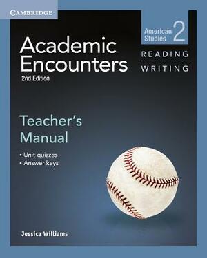 Academic Encounters Level 2 Teacher's Manual Reading and Writing: American Studies by Jessica Williams