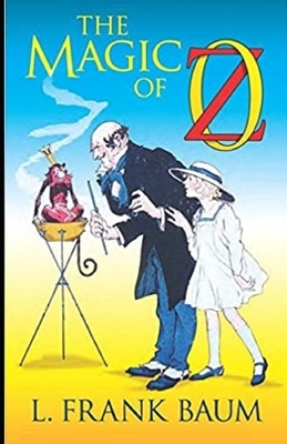 The Magic of Oz Illustrated by L. Frank Baum