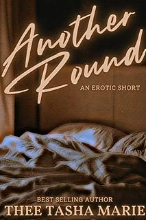 Another Round: An Erotic Short by Thee Tasha Marie