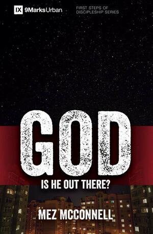 God - Is He Out There? by Mez McConnell