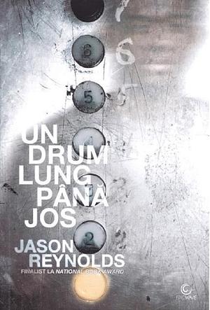 Un drum lung până jos by Jason Reynolds