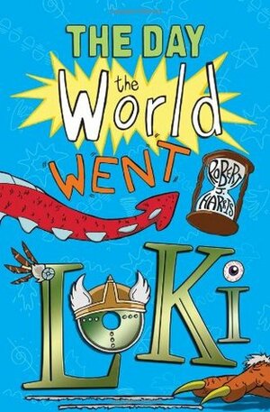 The Day the World Went Loki by Robert J. Harris