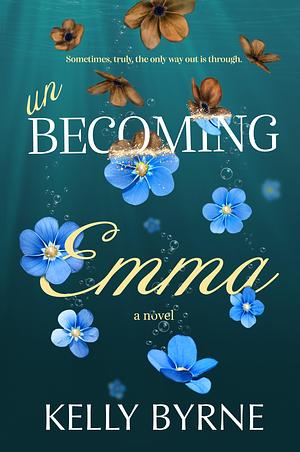 Unbecoming Emma by Kelly Byrne, Kelly Byrne