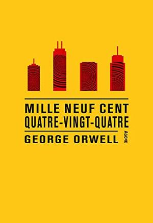 1984 : Mille neuf cent quatre-vingt-quatre by George Orwell