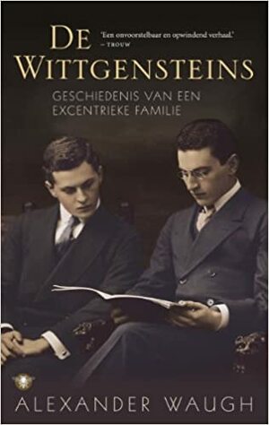 De Wittgensteins: geschiedenis van een excentrieke familie by Alexander Waugh