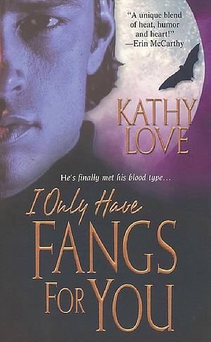 I Only Have Fangs For You by Kathy Love