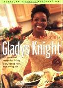 At Home With Gladys Knight: Her Personal Recipe for Living Well, Eating Right, and Loving Life by Gladys Knight