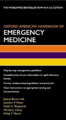 Oxford American Handbook of Emergency Medicine by R. N. Illingworth, J. P. Wyatt, Jeremy Brown