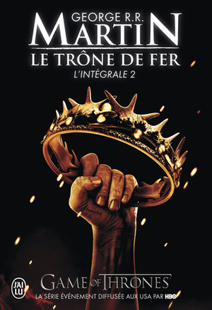 Le Trône de Fer - L'intégrale 2 by George R.R. Martin