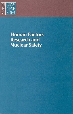 Human Factors Research and Nuclear Safety by Board on Human-Systems Integration, Division of Behavioral and Social Scienc, National Research Council