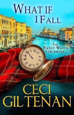 What if I Fall: The Pocket Watch Chronicles by Ceci Giltenan