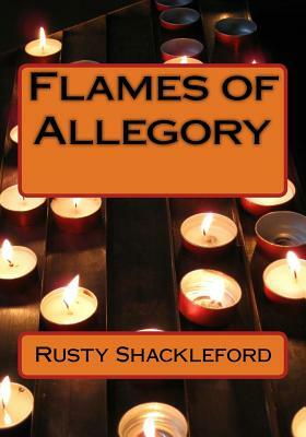 Flames of Allegory by Rusty Shackleford