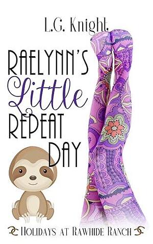 Raelynn's Little Repeat Day by L.G. Knight, L.G. Knight