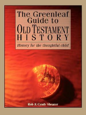 The Greenleaf Guide to Old Testament History by Cyndy Shearer, Rob Shearer