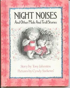 Night Noises And Other Mole And Troll Stories by Tony Johnston