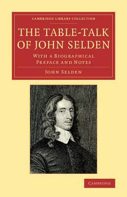 The Table-Talk of John Selden by John Selden