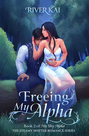 Freeing My Alpha  by River Kai