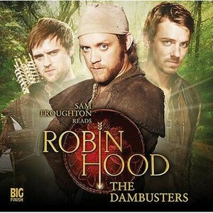Robin Hood: The Dambusters by Michael Abberton, Richard Armitage