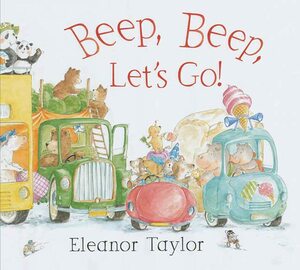 Beep, Beep, Let's Go! by Eleanor Taylor