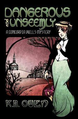 Dangerous and Unseemly by K.B. Owen