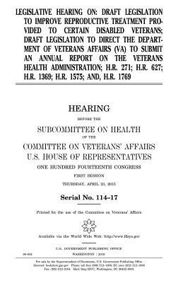 Legislative hearing on draft legislation to improve reproductive treatment provided to certain disabled veterans; draft legislation to direct the Depa by Committee On Veterans Affairs, United States Congress, United States House of Representatives