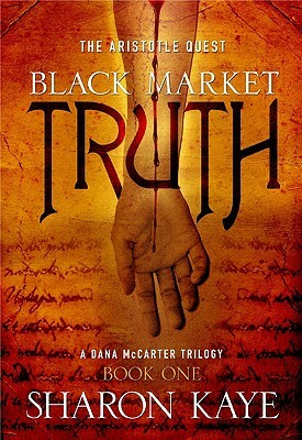 Black Market Truth: A Dana McCarter Trilogy by Sharon Kaye