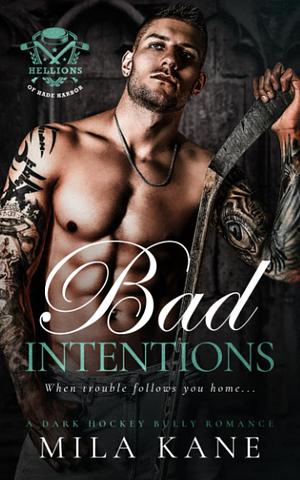 Bad Intentions  by Mila Kane