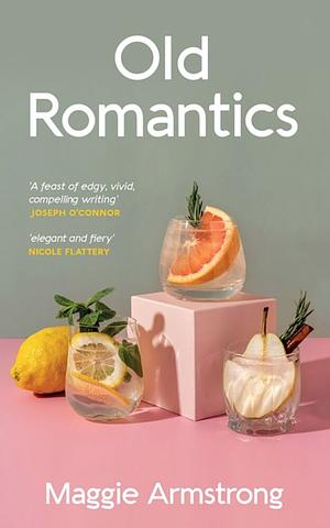 Old Romantics by Maggie Armstrong