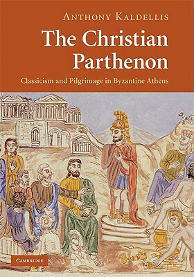 The Christian Parthenon by Anthony Kaldellis