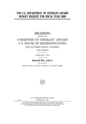 The U.S. Department of Veterans Affairs budget request for fiscal year 2008 by United States Congress, United States Senate, Committee On Veterans (senate)